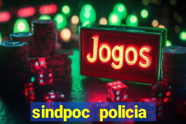 sindpoc policia civil bahia